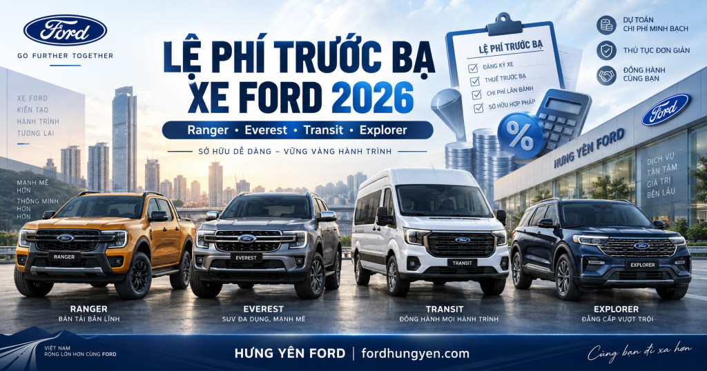Lệ Phí Trước Bạ Ford Ranger, Everest, Transit, Explorer 2026