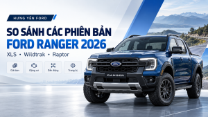 So Sánh Các Phiên Bản Ford Ranger 2026 | Giá & Khác Biệt