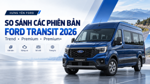 So Sánh Ford Transit 2026 Trend, Premium Và Premium+ 18 Chỗ